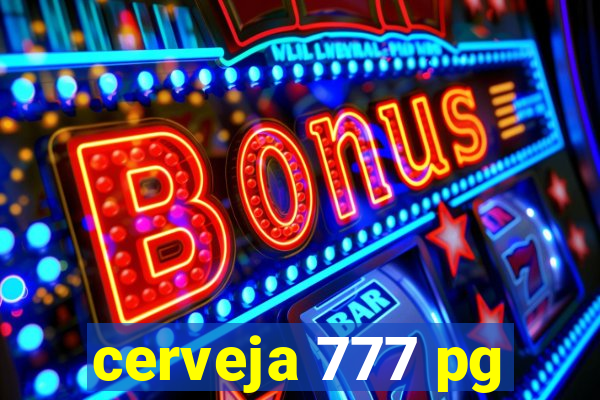 cerveja 777 pg